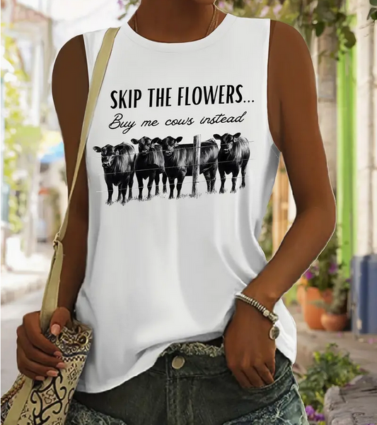 Skip The Flowers, Buy Me Cows Instead Tank Top