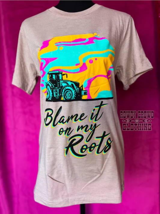 Blame It On My Roots T-Shirt